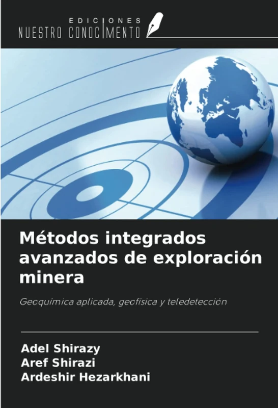 Métodos integrados avanzados de exploración minera: Geoquímica aplicada, geofísica y teledetección