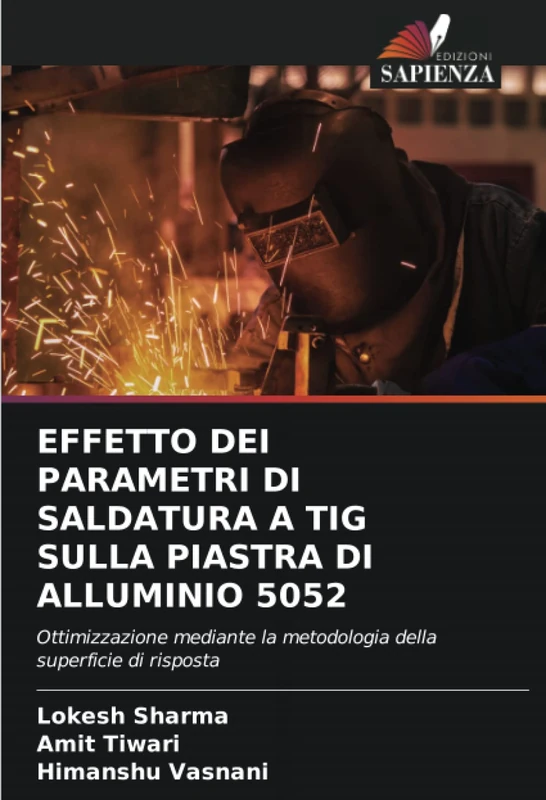 EFFETTO DEI PARAMETRI DI SALDATURA A TIG SULLA PIASTRA DI ALLUMINIO 5052: Ottimizzazione mediante la metodologia della superficie di risposta