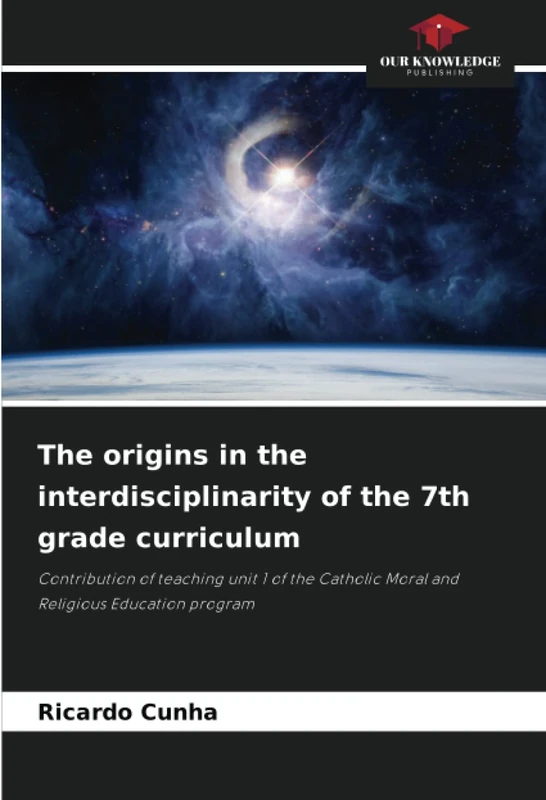 The origins in the interdisciplinarity of the 7th grade curriculum: Contribution of teaching unit 1 of the Catholic Moral and Religious Education program
