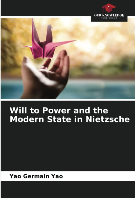 Will to Power and the Modern State in Nietzsche