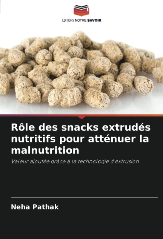 Rôle des snacks extrudés nutritifs pour atténuer la malnutrition: Valeur ajoutée grâce à la technologie d'extrusion