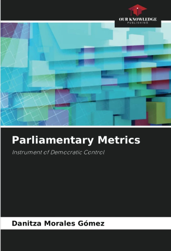 Parliamentary Metrics: Instrument of Democratic Control