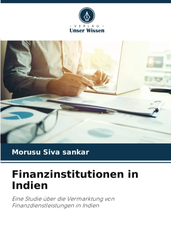 Finanzinstitutionen in Indien: Eine Studie über die Vermarktung von Finanzdienstleistungen in Indien - Image 1