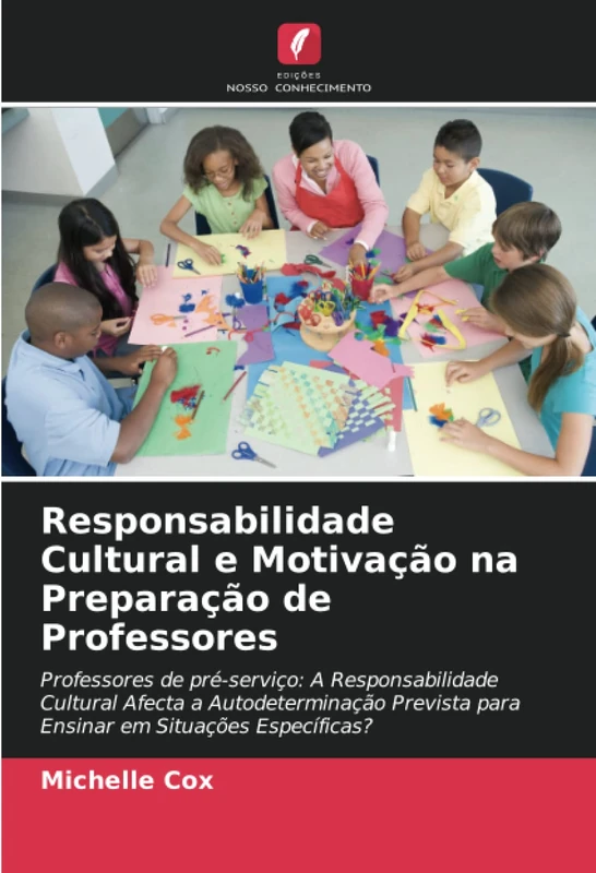 Responsabilidade Cultural e Motivação na Preparação de Professores: Professores de pré-serviço: A Responsabilidade Cultural Afecta a Autodeterminação Prevista para Ensinar em Situações Específicas?