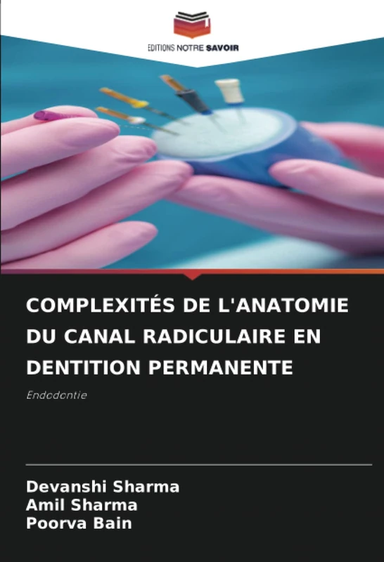 COMPLEXITÉS DE L'ANATOMIE DU CANAL RADICULAIRE EN DENTITION PERMANENTE: Endodontie