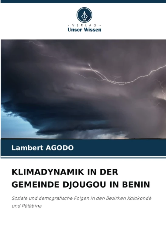 KLIMADYNAMIK IN DER GEMEINDE DJOUGOU IN BENIN: Soziale und demografische Folgen in den Bezirken Kolokondé und Pélébina