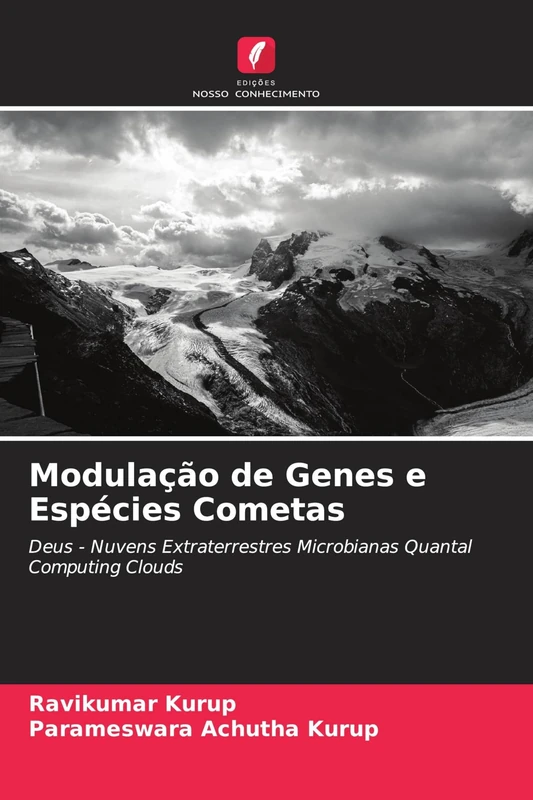 Modulação de Genes e Espécies Cometas: Deus - Nuvens Extraterrestres Microbianas Quantal Computing Clouds