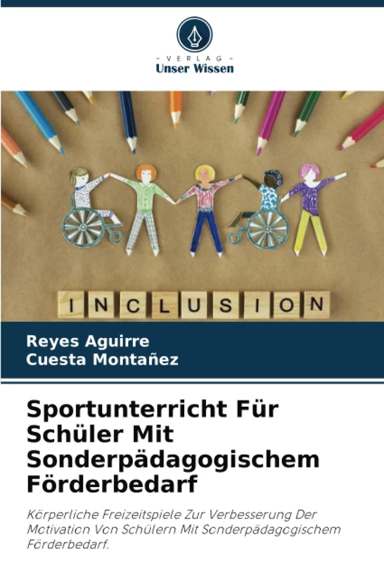 Sportunterricht Für Schüler Mit Sonderpädagogischem Förderbedarf: Körperliche Freizeitspiele Zur Verbesserung Der Motivation Von Schülern Mit Sonderpädagogischem Förderbedarf.