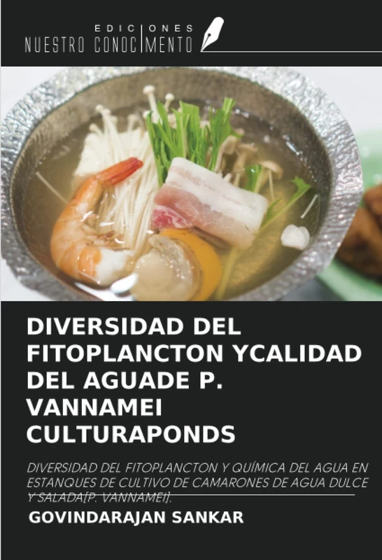 DIVERSIDAD DEL FITOPLANCTON YCALIDAD DEL AGUADE P. VANNAMEI CULTURAPONDS: DIVERSIDAD DEL FITOPLANCTON Y QUÍMICA DEL AGUA EN ESTANQUES DE CULTIVO DE CAMARONES DE AGUA DULCE Y SALADA[P. VANNAMEI].