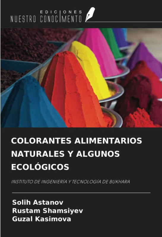 COLORANTES ALIMENTARIOS NATURALES Y ALGUNOS ECOLÓGICOS: INSTITUTO DE INGENIERÍA Y TECNOLOGÍA DE BUKHARA