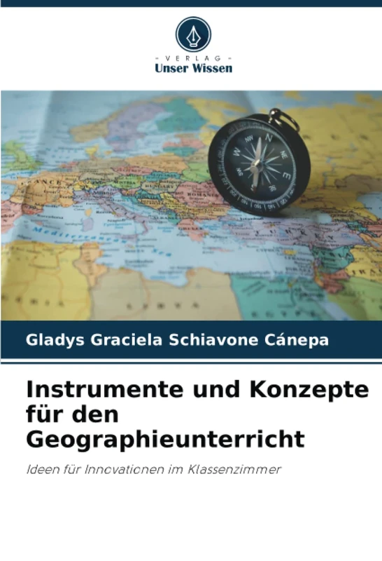 Instrumente und Konzepte für den Geographieunterricht: Ideen für Innovationen im Klassenzimmer