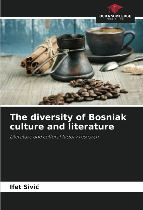 The diversity of Bosniak culture and literature: Literature and cultural history research