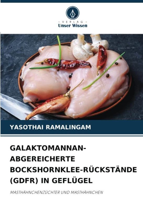 GALAKTOMANNAN-ABGEREICHERTE BOCKSHORNKLEE-RÜCKSTÄNDE (GDFR) IN GEFLÜGEL: MASTHÄHNCHENZÜCHTER UND MASTHÄHNCHEN