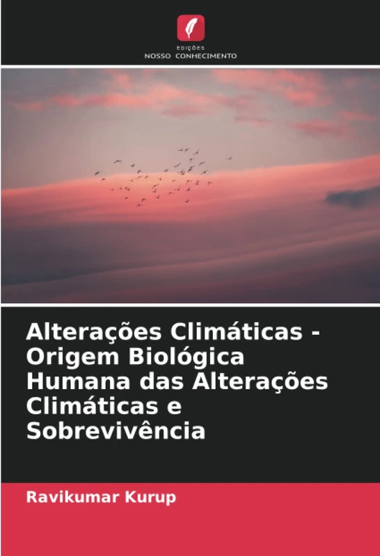 Alterações Climáticas - Origem Biológica Humana das Alterações Climáticas e Sobrevivência