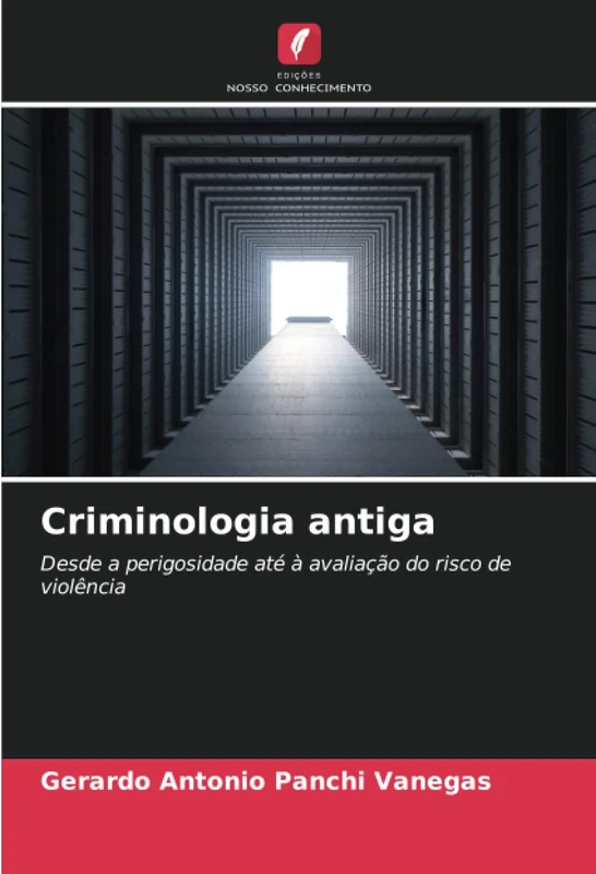 Criminologia antiga: Desde a perigosidade até à avaliação do risco de violência - Image 1