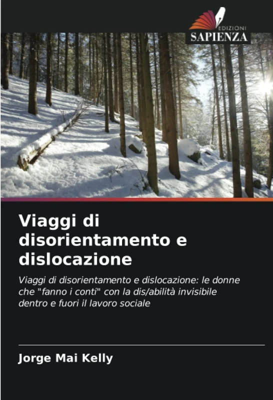 Viaggi di disorientamento e dislocazione: Viaggi di disorientamento e dislocazione: le donne che "fanno i conti" con la dis/abilità invisibile dentro e fuori il lavoro sociale