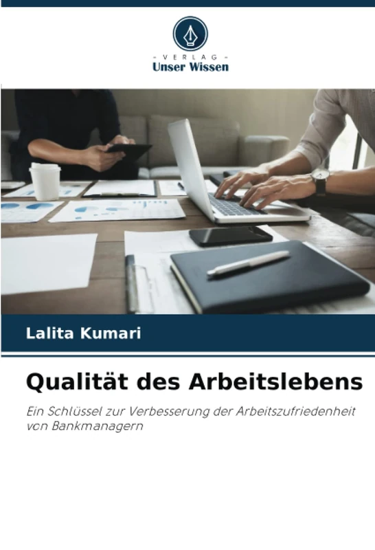 Qualität des Arbeitslebens: Ein Schlüssel zur Verbesserung der Arbeitszufriedenheit von Bankmanagern