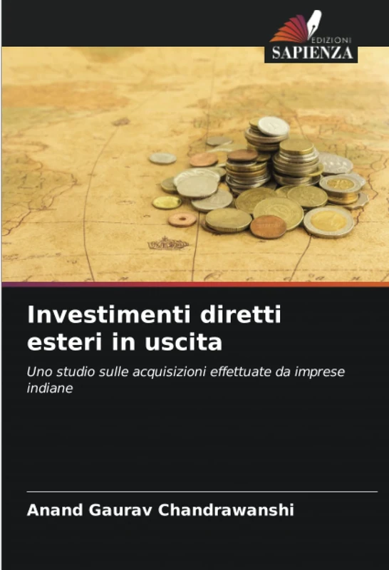 Investimenti diretti esteri in uscita: Uno studio sulle acquisizioni effettuate da imprese indiane