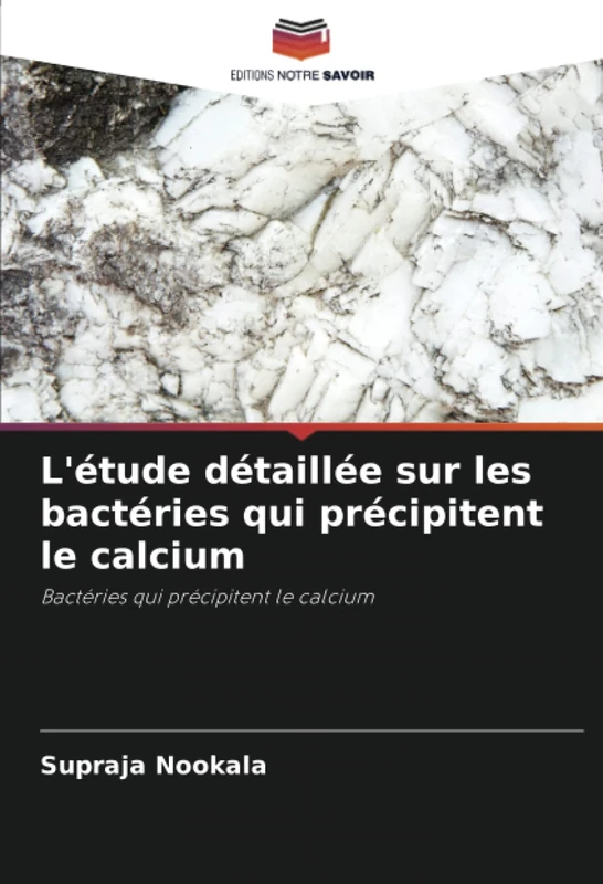 L'étude détaillée sur les bactéries qui précipitent le calcium: Bactéries qui précipitent le calcium