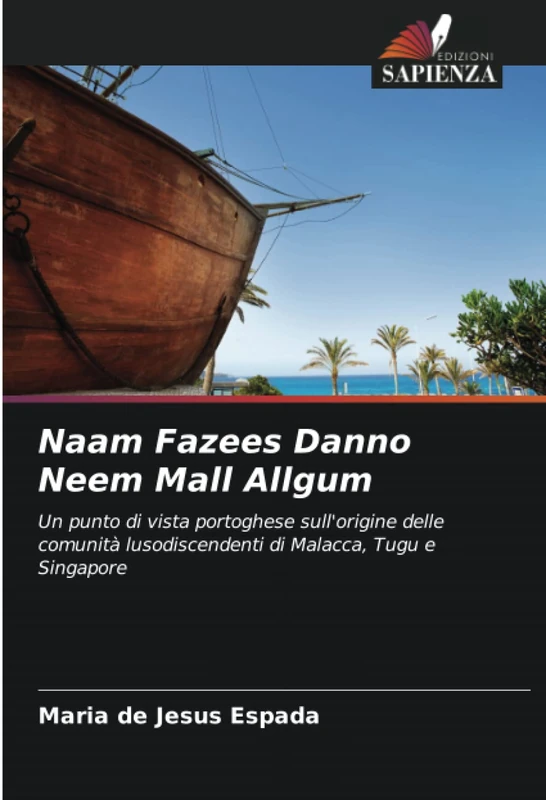 Naam Fazees Danno Neem Mall Allgum: Un punto di vista portoghese sull'origine delle comunità lusodiscendenti di Malacca, Tugu e Singapore - Image 1