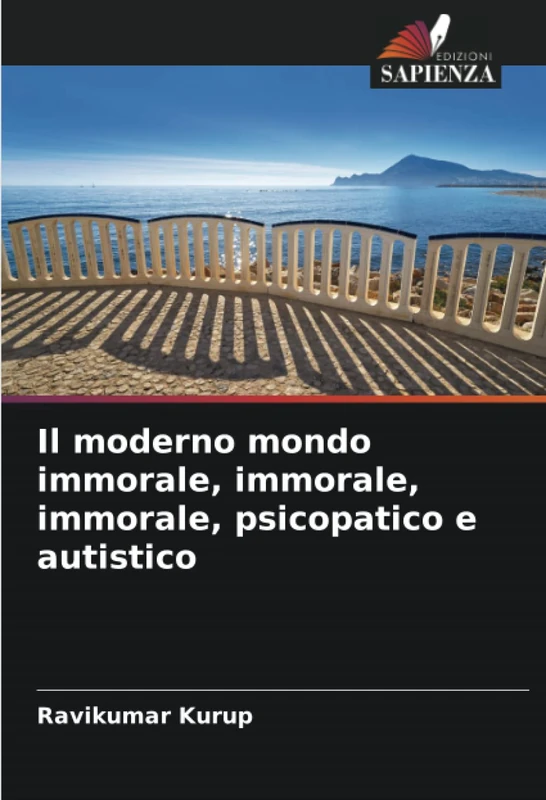 Il moderno mondo immorale, immorale, immorale, psicopatico e autistico