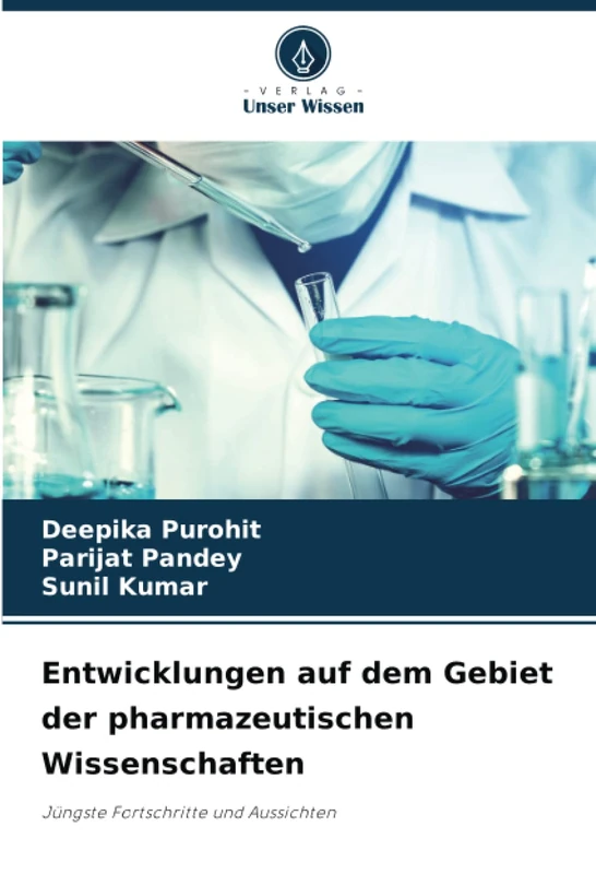 Entwicklungen auf dem Gebiet der pharmazeutischen Wissenschaften: Jüngste Fortschritte und Aussichten