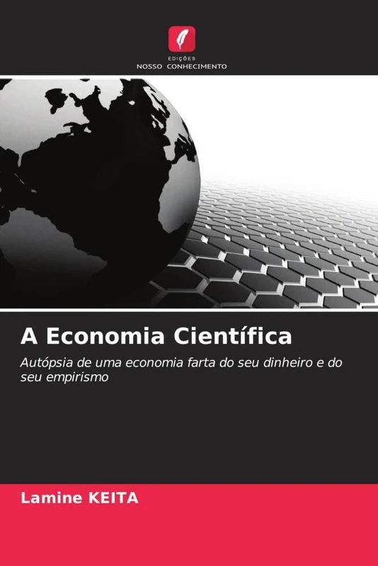 A Economia Científica: Autópsia de uma economia farta do seu dinheiro e do seu empirismo
