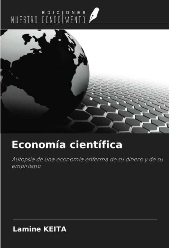 Economía científica: Autopsia de una economía enferma de su dinero y de su empirismo