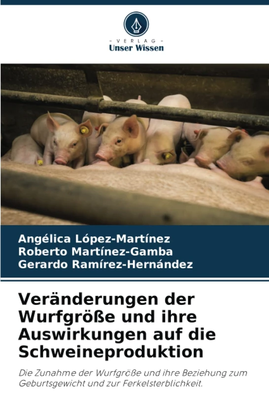 Veränderungen der Wurfgröße und ihre Auswirkungen auf die Schweineproduktion: Die Zunahme der Wurfgröße und ihre Beziehung zum Geburtsgewicht und zur Ferkelsterblichkeit.