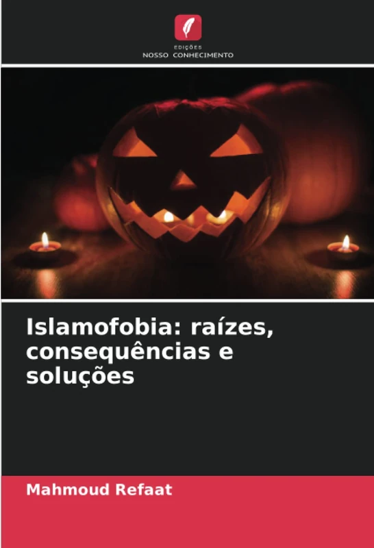 Islamofobia: raízes, consequências e soluções
