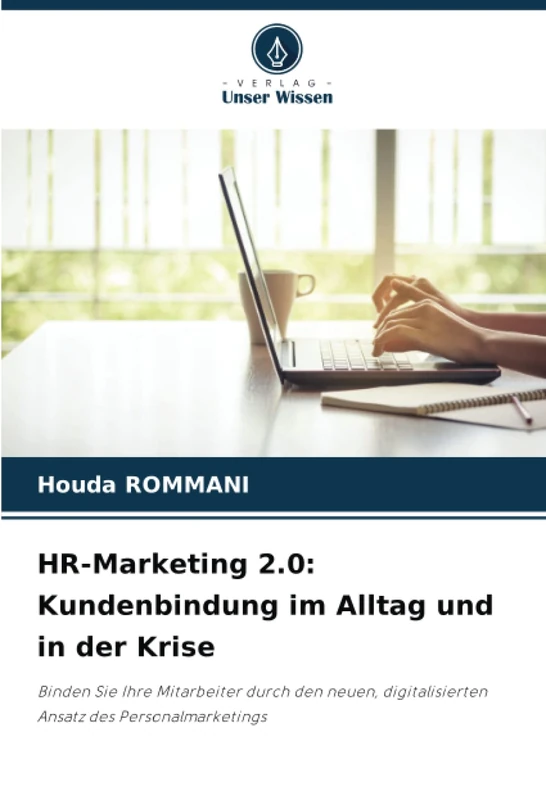 HR-Marketing 2.0: Kundenbindung im Alltag und in der Krise: Binden Sie Ihre Mitarbeiter durch den neuen, digitalisierten Ansatz des Personalmarketings - Image 1