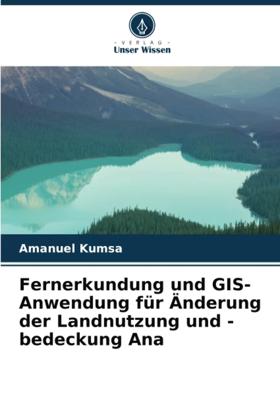 Fernerkundung und GIS-Anwendung für Änderung der Landnutzung und -bedeckung Ana