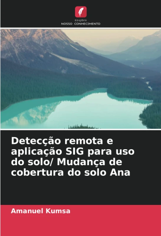 Detecção remota e aplicação SIG para uso do solo/ Mudança de cobertura do solo Ana