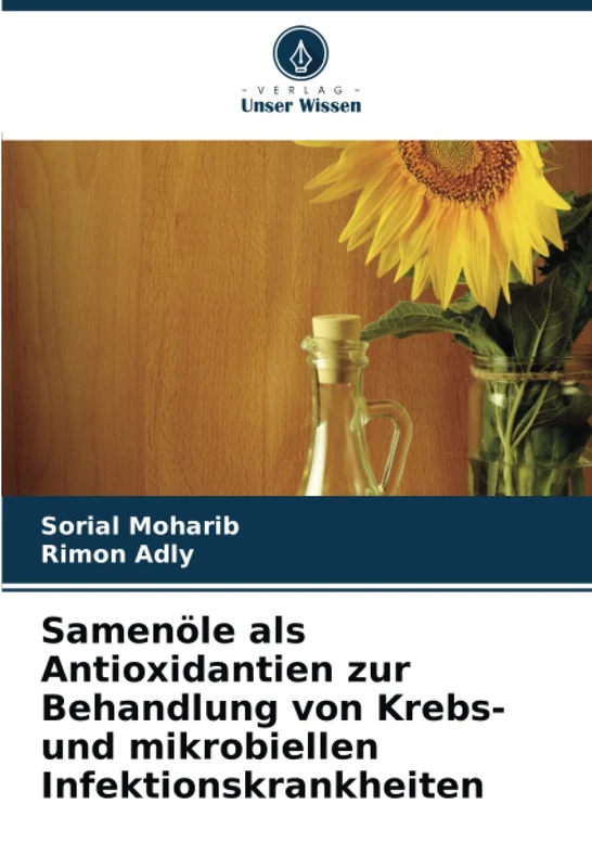 Samenöle als Antioxidantien zur Behandlung von Krebs- und mikrobiellen Infektionskrankheiten