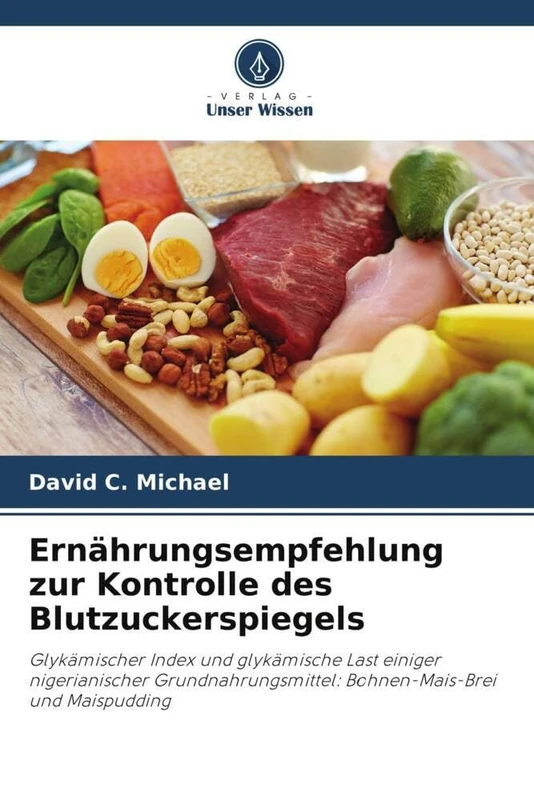 Ernährungsempfehlung zur Kontrolle des Blutzuckerspiegels: Glykämischer Index und glykämische Last einiger nigerianischer Grundnahrungsmittel: Bohnen-Mais-Brei und Maispudding