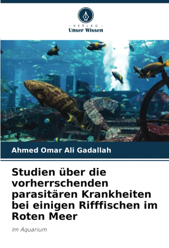 Studien über die vorherrschenden parasitären Krankheiten bei einigen Rifffischen im Roten Meer: Im Aquarium