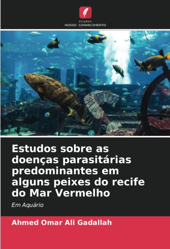 Estudos sobre as doenças parasitárias predominantes em alguns peixes do recife do Mar Vermelho: Em Aquário