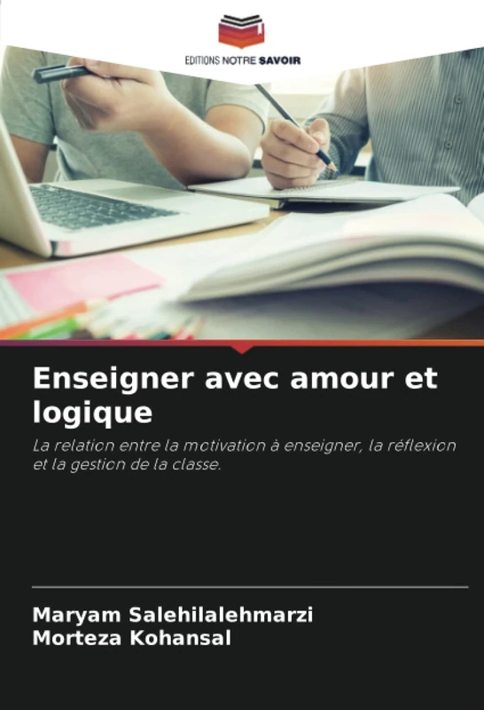 Enseigner avec amour et logique: La relation entre la motivation à enseigner, la réflexion et la gestion de la classe.