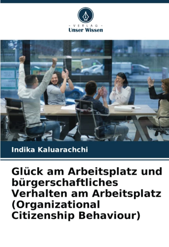 Glück am Arbeitsplatz und bürgerschaftliches Verhalten am Arbeitsplatz (Organizational Citizenship Behaviour) - Image 1