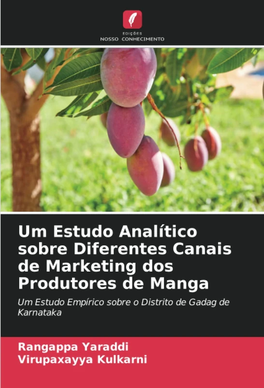 Um Estudo Analítico sobre Diferentes Canais de Marketing dos Produtores de Manga: Um Estudo Empírico sobre o Distrito de Gadag de Karnataka