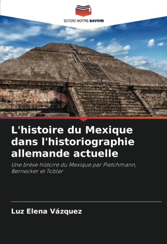 L'histoire du Mexique dans l'historiographie allemande actuelle: Une brève histoire du Mexique par Pietchmann, Bernecker et Tobler