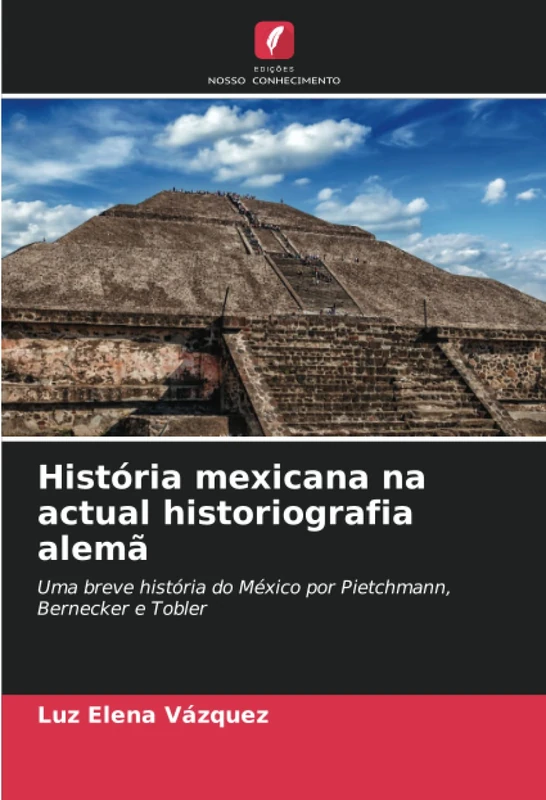 História mexicana na actual historiografia alemã: Uma breve história do México por Pietchmann, Bernecker e Tobler