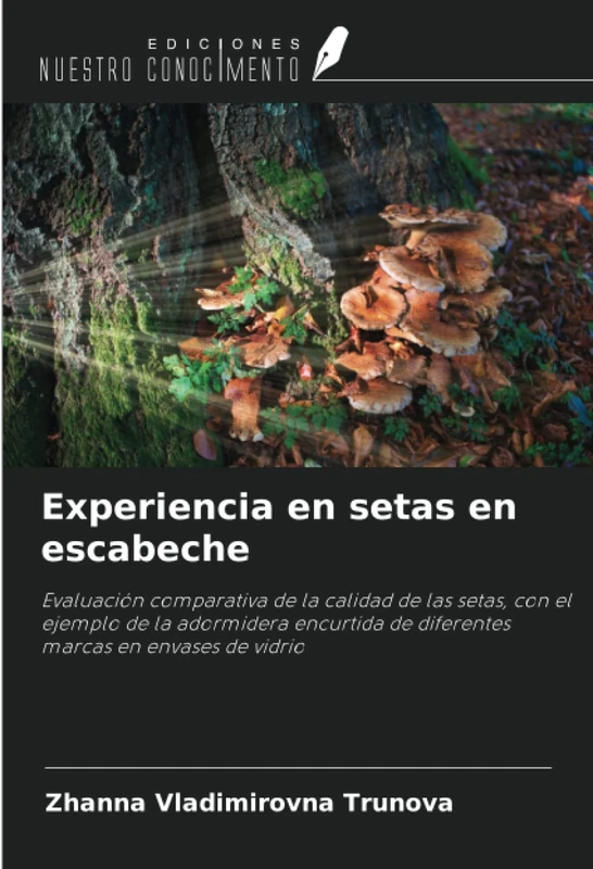 Experiencia en setas en escabeche: Evaluación comparativa de la calidad de las setas, con el ejemplo de la adormidera encurtida de diferentes marcas en envases de vidrio
