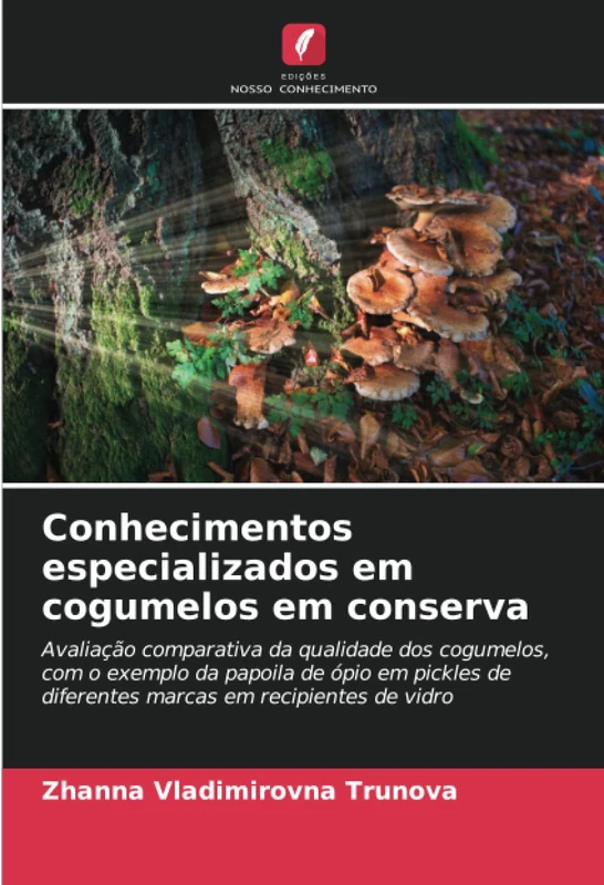 Conhecimentos especializados em cogumelos em conserva: Avaliação comparativa da qualidade dos cogumelos, com o exemplo da papoila de ópio em pickles de diferentes marcas em recipientes de vidro