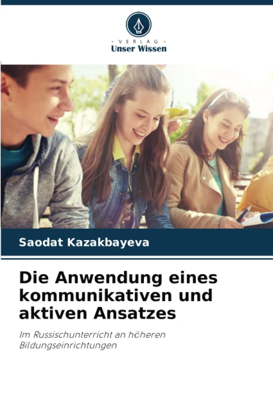 Die Anwendung eines kommunikativen und aktiven Ansatzes: Im Russischunterricht an höheren Bildungseinrichtungen