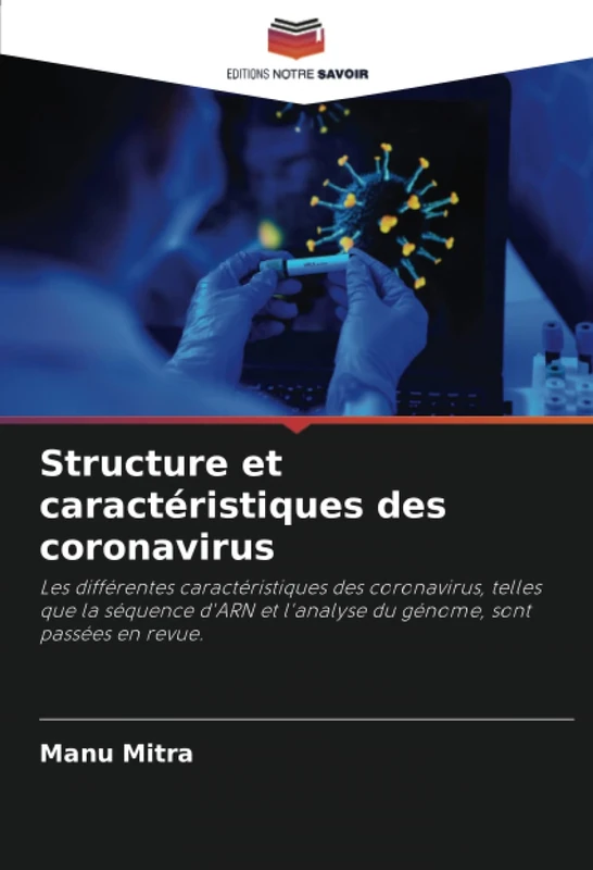 Structure et caractéristiques des coronavirus: Les différentes caractéristiques des coronavirus, telles que la séquence d'ARN et l'analyse du génome, sont passées en revue.