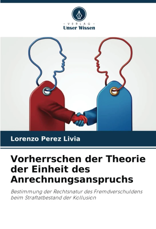 Vorherrschen der Theorie der Einheit des Anrechnungsanspruchs: Bestimmung der Rechtsnatur des Fremdverschuldens beim Straftatbestand der Kollusion - Image 1