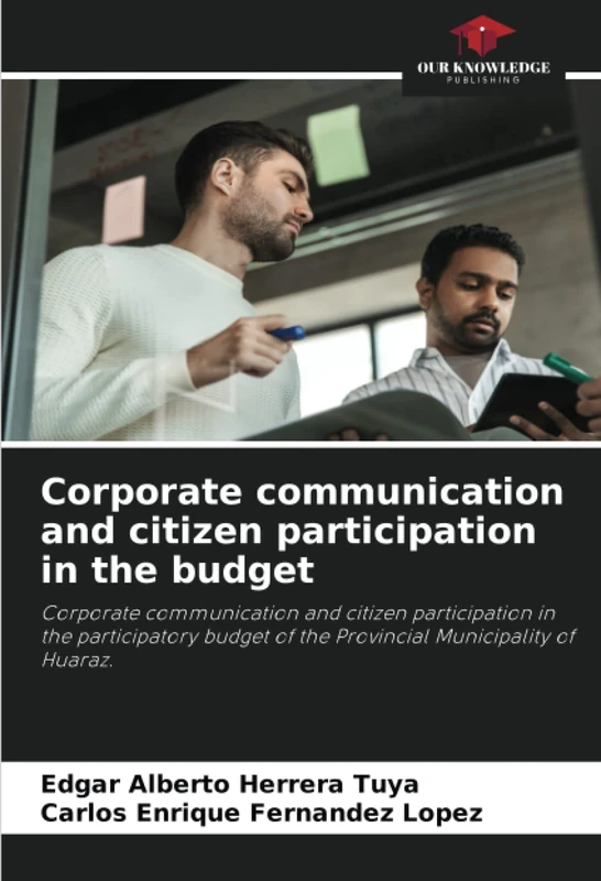 Corporate communication and citizen participation in the budget: Corporate communication and citizen participation in the participatory budget of the Provincial Municipality of Huaraz.