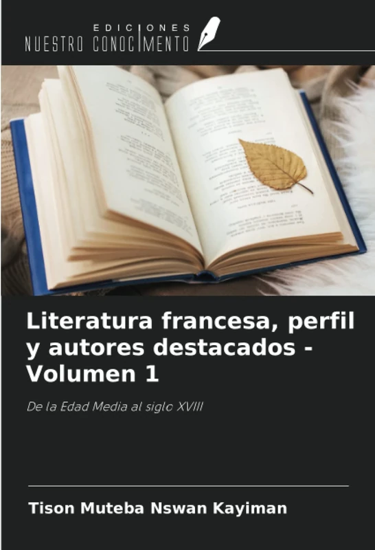 Literatura francesa, perfil y autores destacados - Volumen 1: De la Edad Media al siglo XVIII