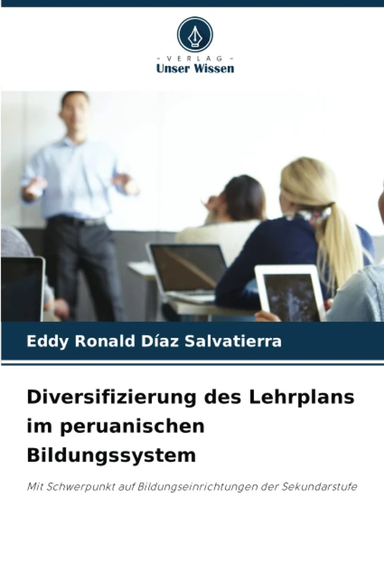 Diversifizierung des Lehrplans im peruanischen Bildungssystem: Mit Schwerpunkt auf Bildungseinrichtungen der Sekundarstufe